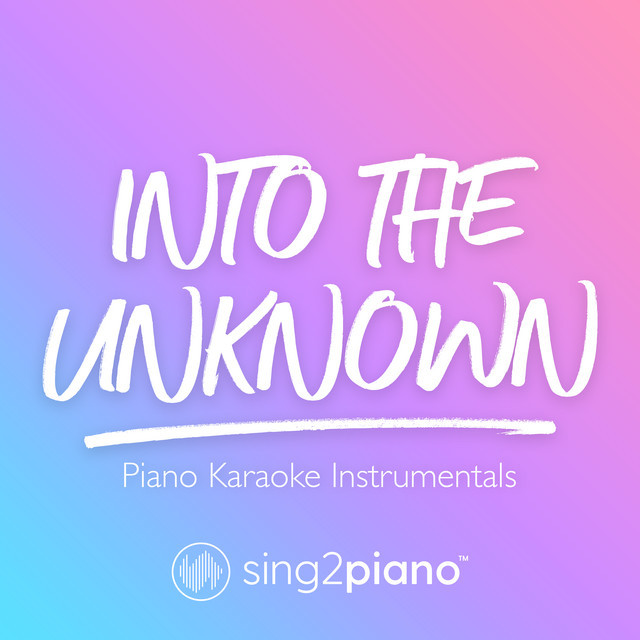 Music Into the Unknown (Originally Performed by Idina Menzel & AURORA) - Piano Karaoke Version