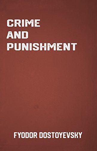 Crime and Punishment: the Classic Russian Novel by Fyodor Dostoyevsky