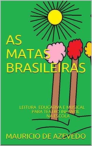 Libro AS MATAS BRASILEIRAS:  LEITURA EDUCATIVA E MUSICAL PARA TEATRO INFANTIL NA