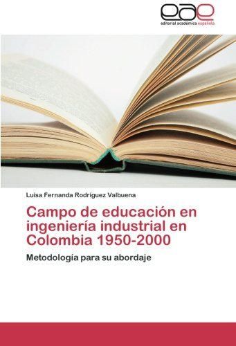 Campo de Educacion En Ingenieria Industrial En Colombia 1950-2000