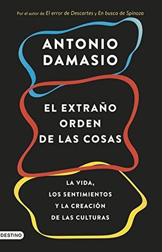 El extraño orden de las cosas: La vida, los sentimientos y la