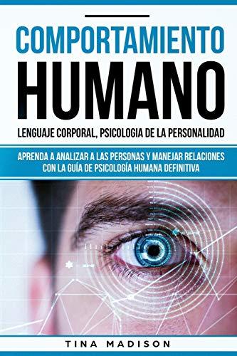 Libro Comportamiento humano, Lenguaje corporal, Psicologia de la Personalidad: Aprenda a Analizar a