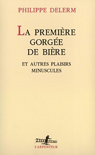 Books La Première gorgée de bière et autres plaisirs minuscules