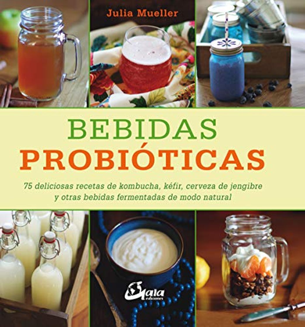 Producto Bebidas probióticas. 75 deliciosas recetas de kombucha, kéfir, cerveza de jengibre y