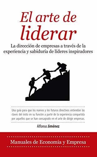 El Arte De Liderar: La dirección de empresas a través de quince