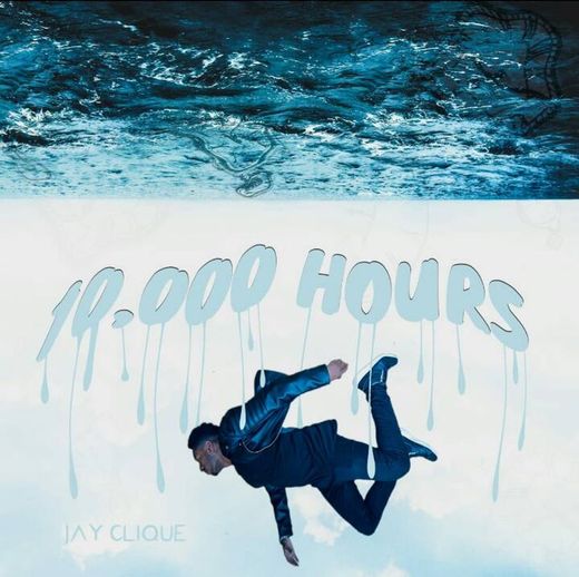 10,000 HOURS - Jay Clique