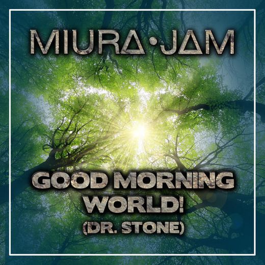 Good Morning World! (Dr. Stone) [feat. Broken]