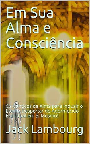 Books Em Sua Alma e Consciência: Os Cânticos da Alma para Induzir o