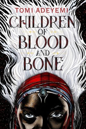 Children Of Blood And Bone: The Orisha Legacy 01