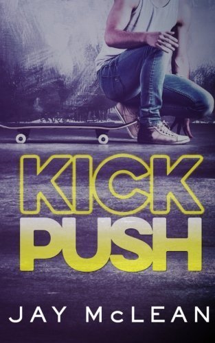 Kick, Push by Jay McLean