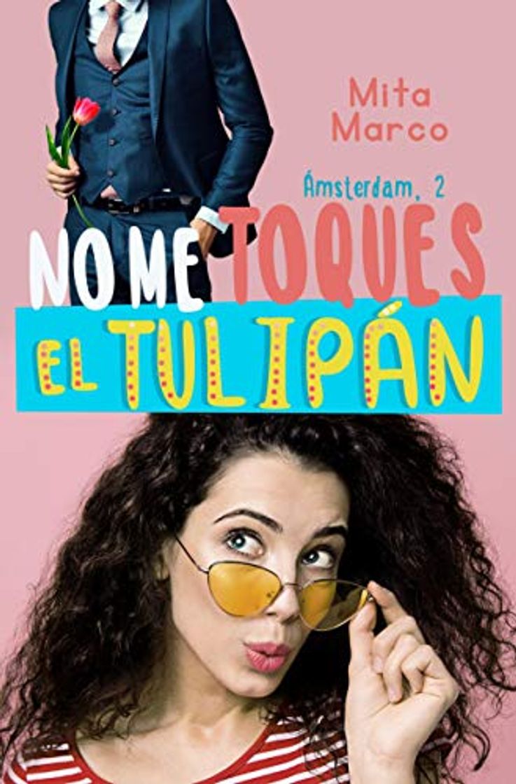 Book No me toques el tulipán (Serie Ámsterdam nº 2)