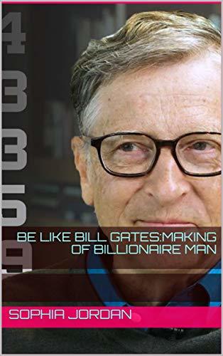 Libro Be like Bill Gates:making of billionaire man