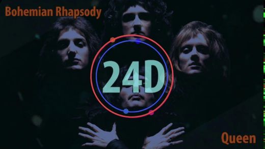 24D Sound - Queen Bohemian Rhapsody