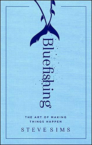 Libro Bluefishing: The Art of Making Things Happen