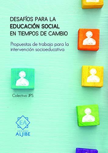 Book DESAFÍOS PARA LA EDUCACIÓN SOCIAL EN TIEMPO DE CAMBIOS: Propuestas de trabajo