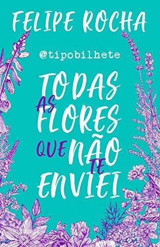 Todas as flores que não te enviei