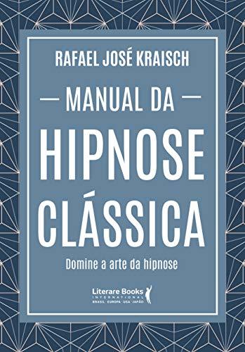 Libro Manual da hipnose clássica: Domine a arte da hipnose