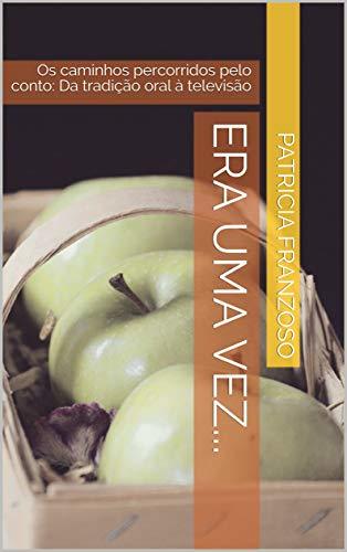 Book Era uma vez...: Os caminhos percorridos pelo conto: Da tradição oral à