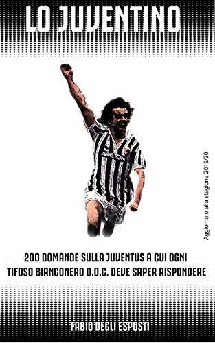 Libros Lo Juventino: 200 domande sulla Juventus a cui ogni tifoso bianconero d.o.c.