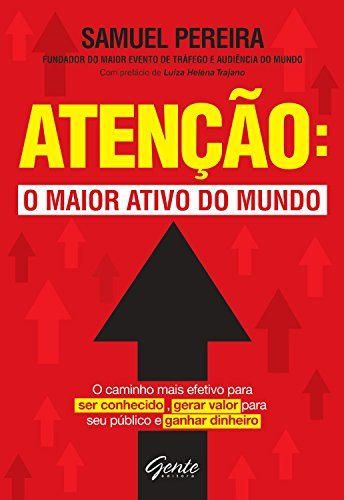 Atenção: o maior ativo do mundo: O caminho mais efetivo para ser