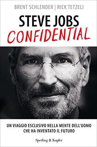 Steve Jobs confidential: Un viaggio esclusivo nella mente dell'uomo che ha inventato