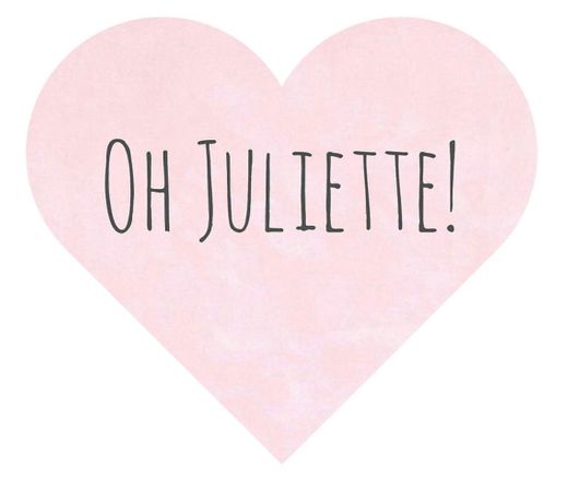 Oh Juliette!
