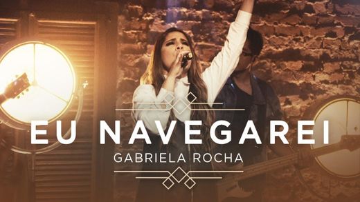 GABRIELA ROCHA - EU NAVEGAREI (CLIPE OFICIAL) - YouTube