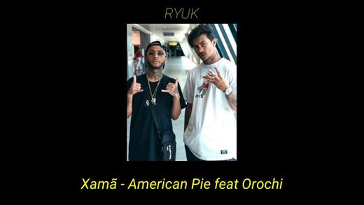 Xama ft Orochi - American pie