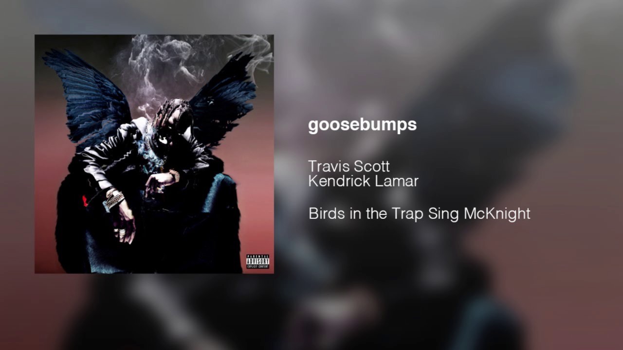 Canciones Travis Scott - "goosebumps" ft. Kendrick Lamar