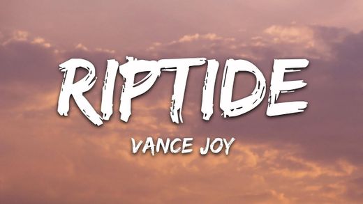 Riptide - Vance Joy