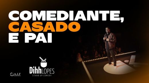 DIHH LOPES - COMEDIANTE, CASADO E PAI