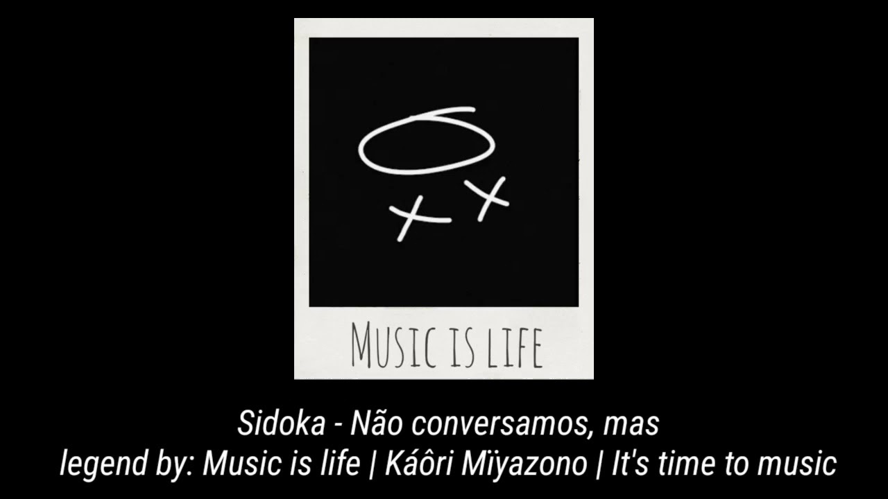 Canción Sidoka- Não conversamos, mas