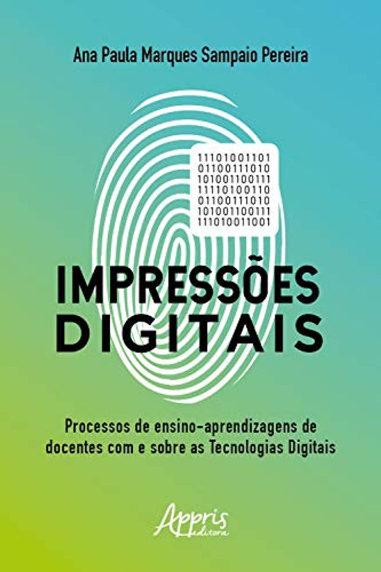 Libros Impressões Digitais: O Processo de Ensino-Aprendizagem de Docentes com e sobre as