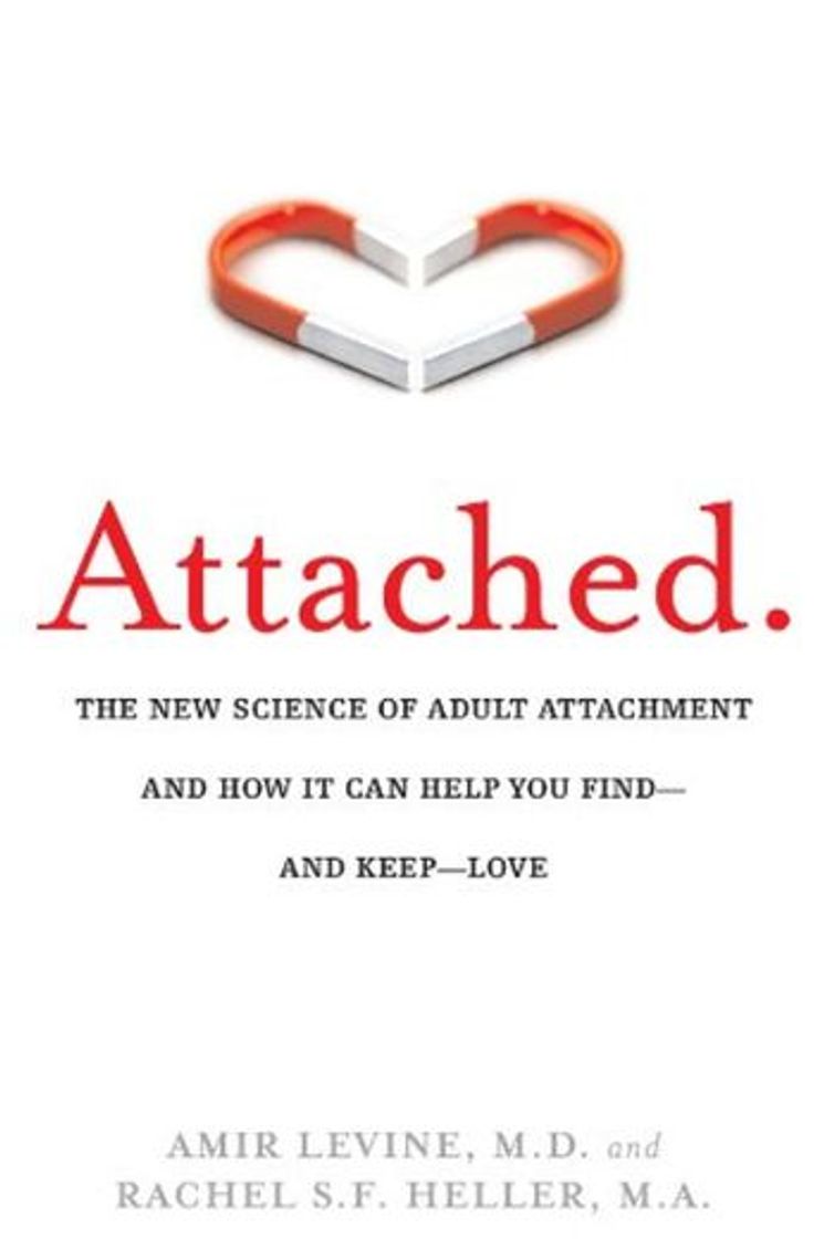 Books Attached: The New Science of Adult Attachment and How It Can Help