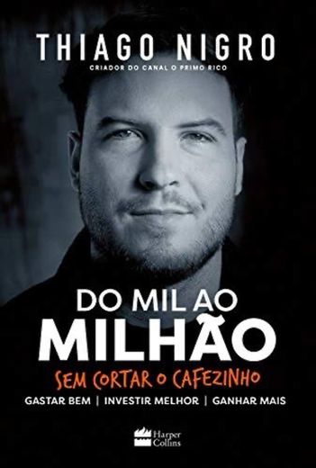 Thiago Nigro - Do Mil Ao Milhão