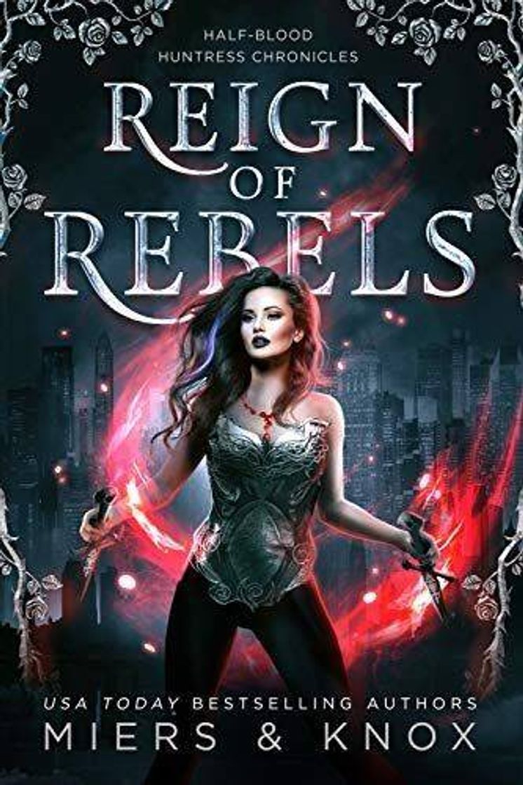 Books Reign of Rebels (Half-Blood Huntress Chronicles Book 4)