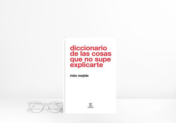 Diccionario de las cosas que no supe explicarte