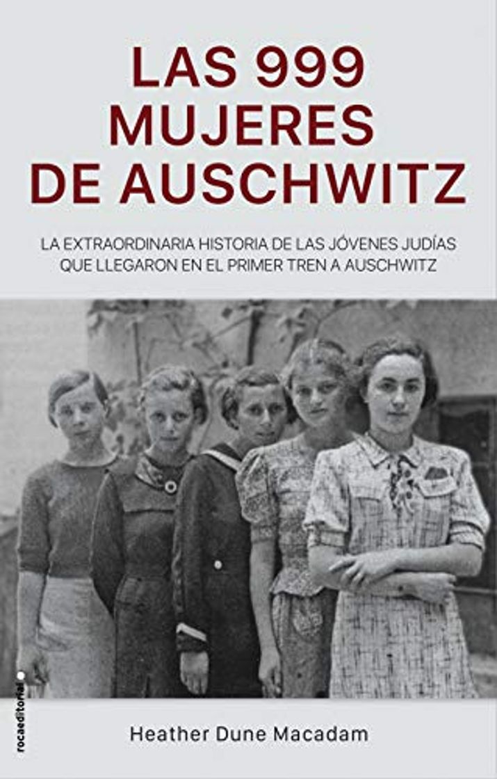 Libros Las 999 mujeres de Auschwitz: La extraordinaria historia de las jóvenes judías