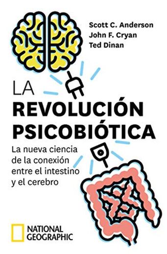 La revolución psicobiótica. La nueva ciencia de la conexión entre el intestino