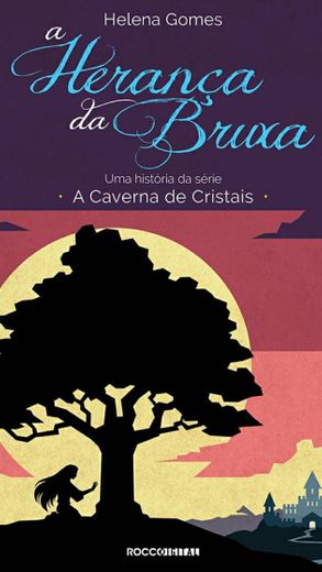 A herança da bruxa (A Caverna de Cristais) por Helena Gomes