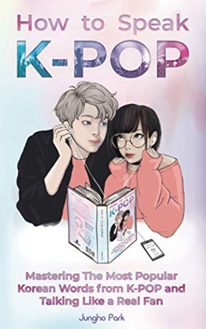 Libro How to Speak KPOP: Mastering the Most Popular Korean Words from K