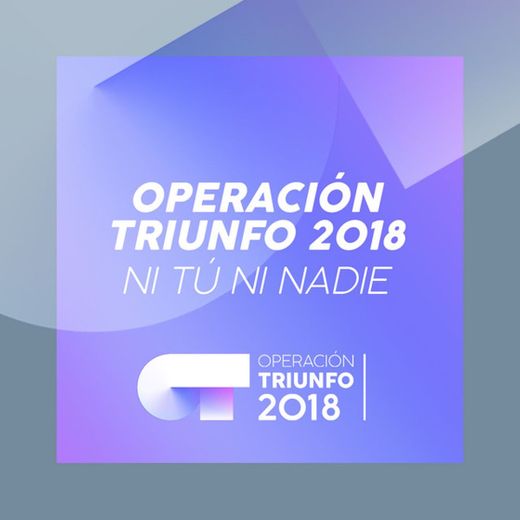 Ni Tú Ni Nadie - Operación Triunfo 2018