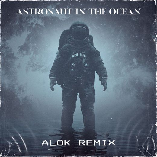 Astronaut In The Ocean - Alok Remix