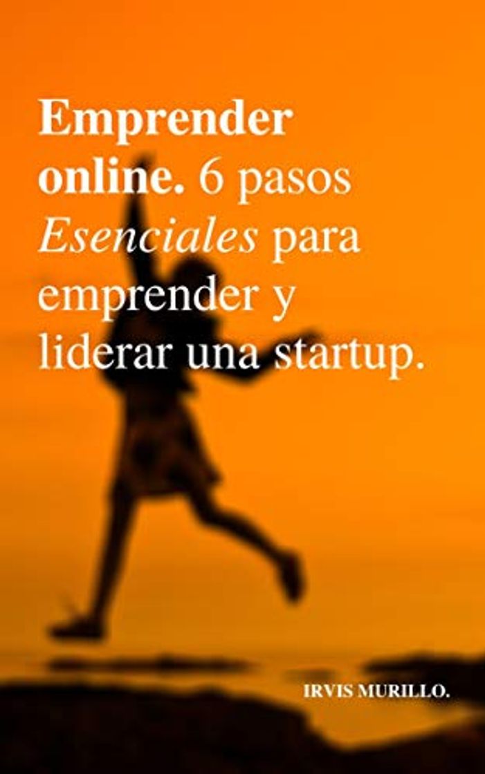 Book Emprender online: 6 pasos Esenciales para emprender y liderar una startup