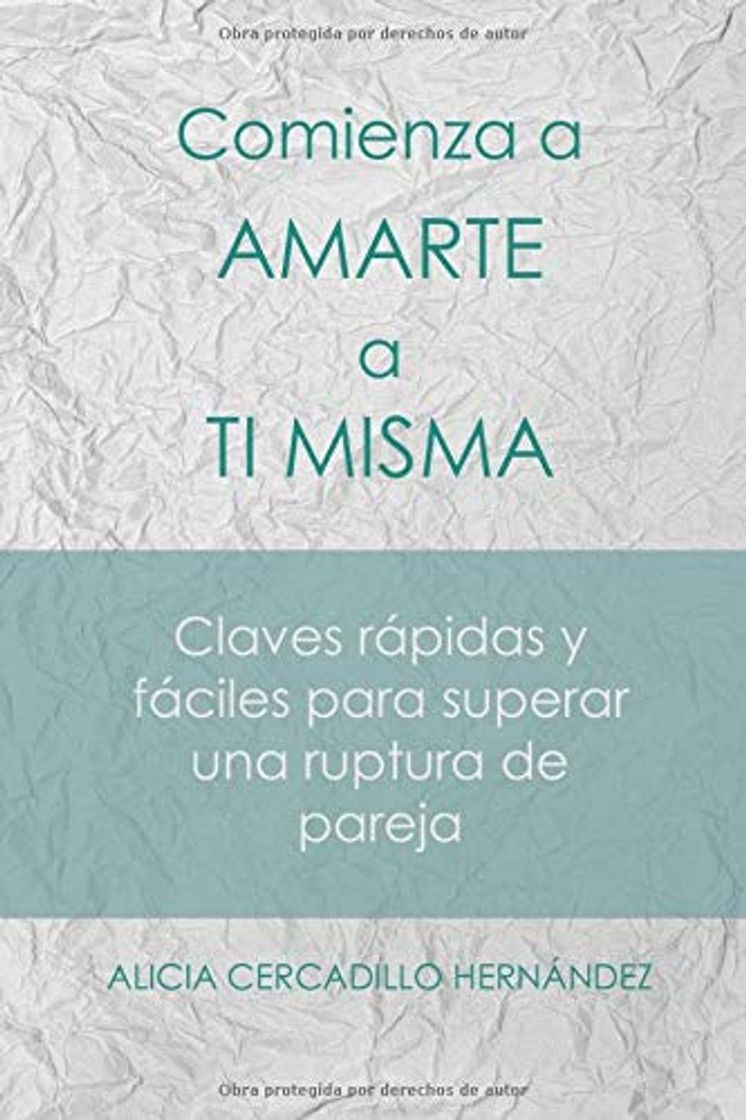 Book Comienza a amarte a tí misma: Claves Rápidas y Fáciles para superar una ruptura de pareja
