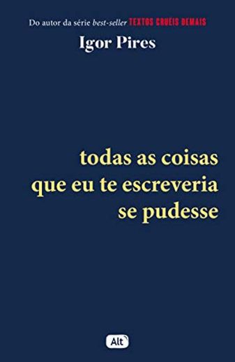 Todas as coisas que eu te escreveria se pudesse – Textos cruéis