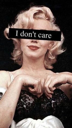I dont care 