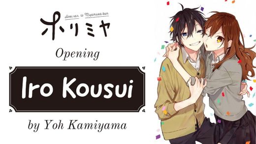 Horimiya - Opening Full「Iro Kousui」by Yoh Kamiyama - YouTube
