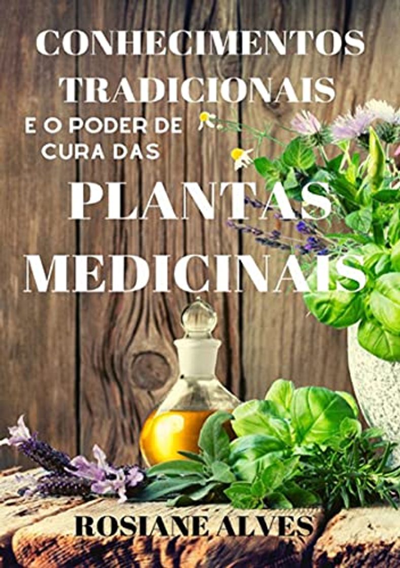 Libro Conhecimentos Tradicionais E O Poder De Cura Das Plantas Medicinais