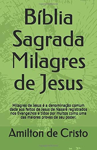 Bíblia Sagrada Milagres de Jesus: Milagres de Jesus é a denominação comum